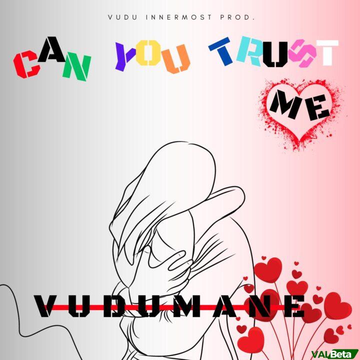 Vudumane Unveils New Single ‘Can You Trust Me’