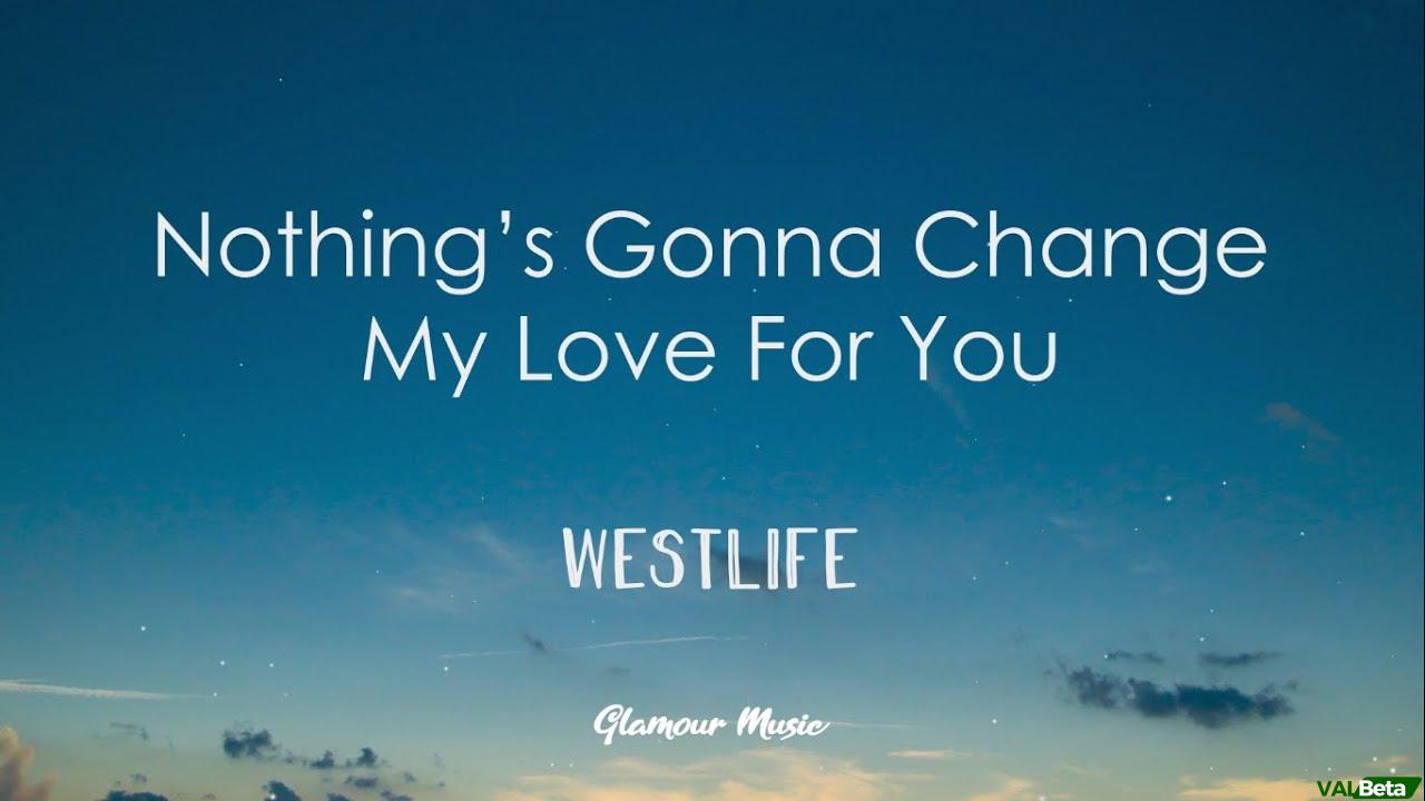 Westlife – Nothing’s Gonna Change My Love For You