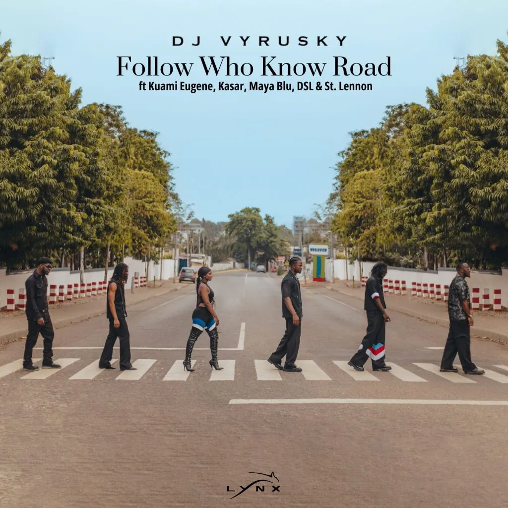 DJ Vyrusky – Follow Who Know Road Ft. Kuami Eugene, DSL, St Lennon, Maya Blu, & Kasar