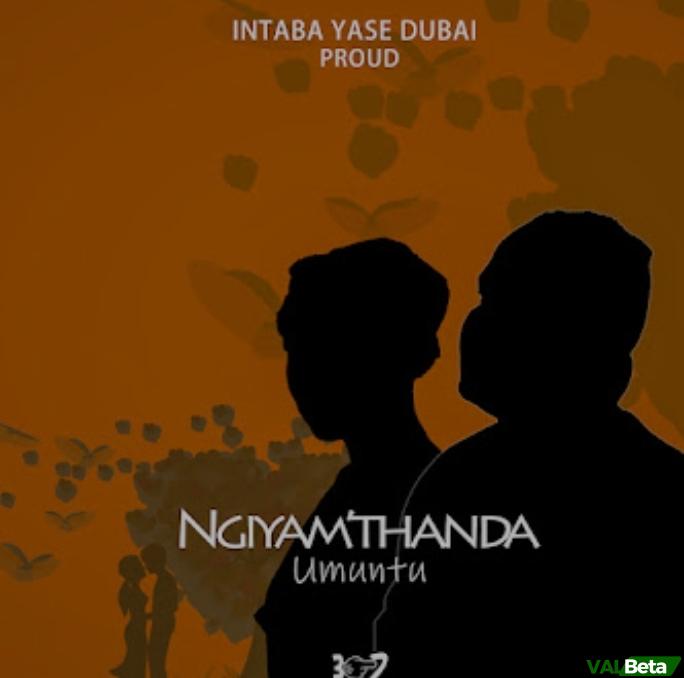 Intaba Yase Dubai – Ngiyamthanda Umuntu