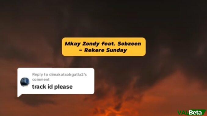 Mkay Zondy ft Sobzeen – Rekere Sunday